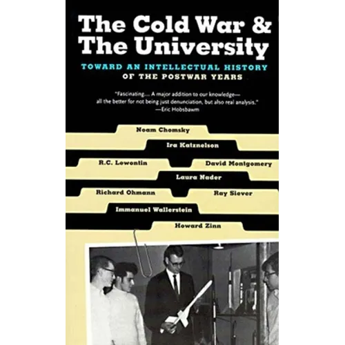 The Cold War & the University: Toward an Intellectual History of the Postwar Years