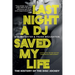 Last Night a DJ Saved My Life: The History of the Disc Jockey