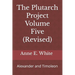The Plutarch Project Volume Five (Revised): Alexander and Timoleon