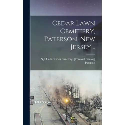 Cedar Lawn Cemetery, Paterson, New Jersey ..