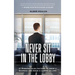 Never Sit in the Lobby: 57 Winning Sales Factors to Grow a Business and Build a Career Selling