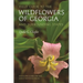Field Guide to the Wildflowers of Georgia and Surrounding States