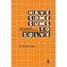 Have Some Sums to Solve: The Compleat Alphametics Book