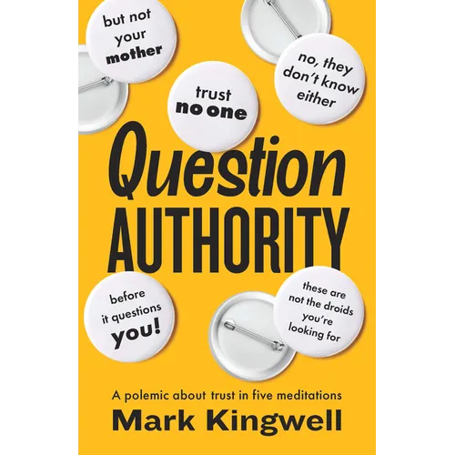 Question Authority: A Polemic about Trust in Five Meditations