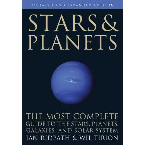 Stars and Planets: The Most Complete Guide to the Stars, Planets, Galaxies, and Solar System - Updated and Expanded Edition
