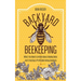 Backyard Beekeeping: What You Need to Know About Raising Bees and Creating a Profitable Honey Business
