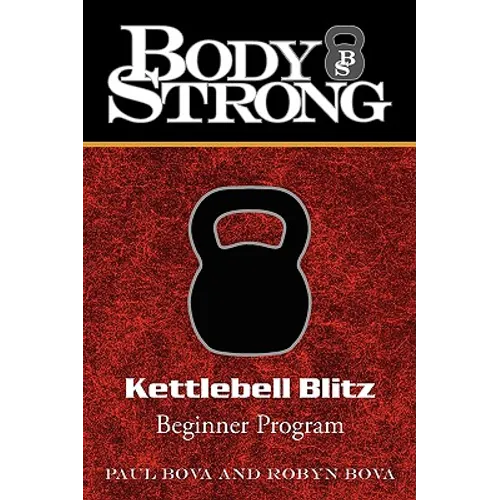 Body Strong Kettlebell Blitz: Beginner Program