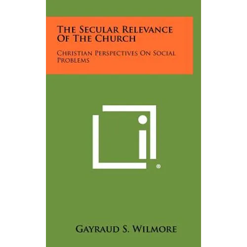 The Secular Relevance of the Church: Christian Perspectives on Social Problems
