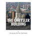 The Chrysler Building: The History of One of New York City's Most Famous Landmarks