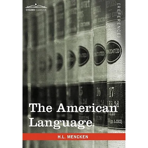 The American Language: A Preliminary Inquiry Into the Development of English in the United States