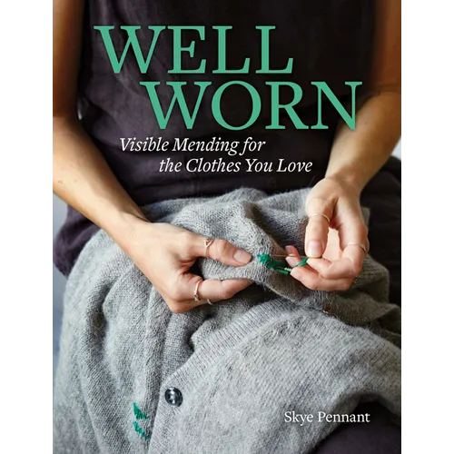 Well Worn: Visible Mending for the Clothes You Love