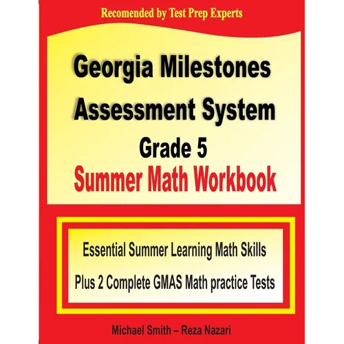 Georgia Milestones Assessment System Grade 5 Summer Math Workbook: Essential Summer Learning Math Skills plus Two Complete GMAS Math Practice Tests
