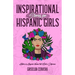 Inspirational Stories for Hispanic Girls: History of Hispanic Women That Made a Difference