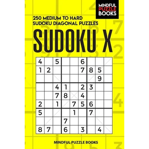 Sudoku X: 250 Medium to Hard Sudoku Diagonal Puzzles