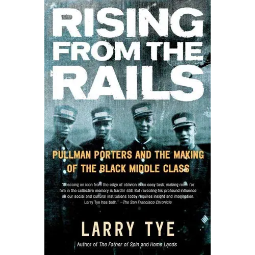 Rising from the Rails: Pullman Porters and the Making of the Black Middle Class