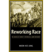 Reworking Race: The Making of Hawaii's Interracial Labor Movement