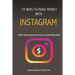 19 Ways To Make Money With Instagram: Turn your account into a cash machine
