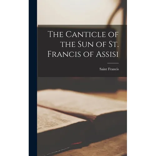 The Canticle of the Sun of St. Francis of Assisi