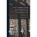 The Formation of Christian Character: A Contribution to Christian Ethics