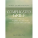 Complicated Grief:: How to Understand, Express, and Reconcile Your Especially Difficult Grief