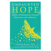 Undaunted Hope: Stories of Healing from Trauma, Depression, and Addictions