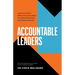 Accountable Leaders: Inspire a Culture Where Everyone Steps Up, Takes Ownership, and Delivers Results