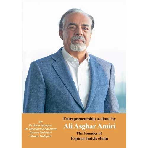Entrepreneurship as done by Ali Asghar Amiri: The Founder of Espinas Hotels Chain