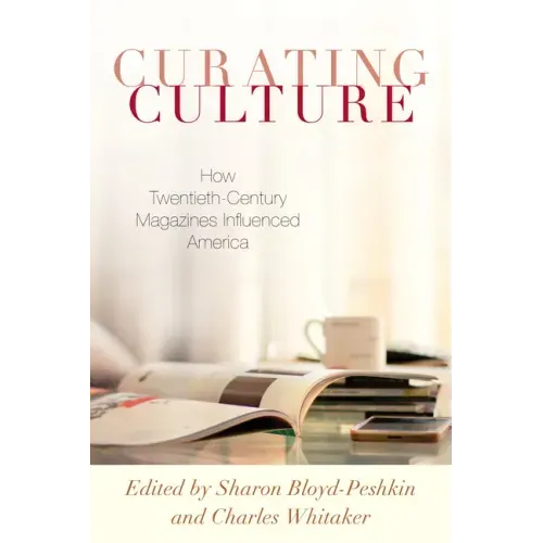 Curating Culture: How Twentieth-Century Magazines Influenced America