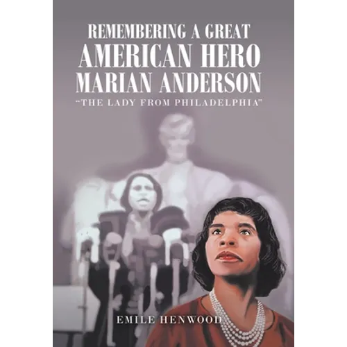 Remembering a Great American Hero Marian Anderson: "The Lady from Philadelphia"