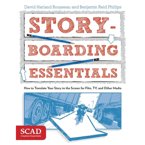 Storyboarding Essentials: Scad Creative Essentials (How to Translate Your Story to the Screen for Film, Tv, and Other Media)