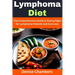 Lymphoma Diet: The Comprehensive Guide to Eating Right for Lymphoma Patients and Survivors