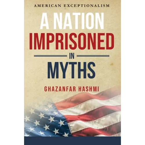 A Nation Imprisoned in Myths: American Exceptionalism