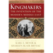 Kingmakers: The Invention of the Modern Middle East