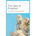 The Idea of Progress: An Inquiry into Its Origin and Growth