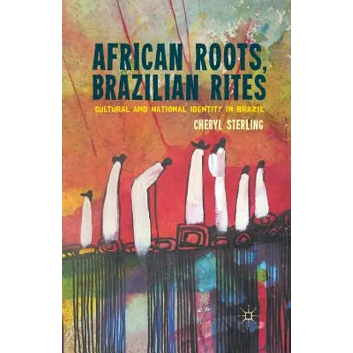 African Roots, Brazilian Rites: Cultural and National Identity in Brazil