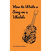 How to Write a Song on a Ukulele