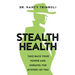 Stealth Health: Take Back Your Power and Unravel the Mystery of You