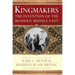 Kingmakers: The Invention of the Modern Middle East