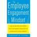 The Employee Engagement Mindset: The Six Drivers for Tapping Into the Hidden Potential of Everyone in Your Company