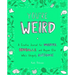 You're Weird: A Creative Journal for Misfits, Oddballs, and Anyone Else Who's Uniquely Awesome