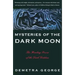 Mysteries of the Dark Moon: The Healing Power of the Dark Goddess