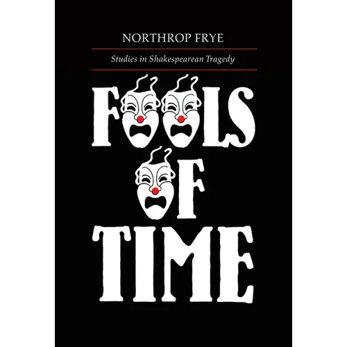 Fools of Time: Studies in Shakespearean Tragedy