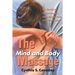The Mind and Body Massage: The Guide to Ultimate Relaxation Uniting Massage, Music and Aroma Therapies