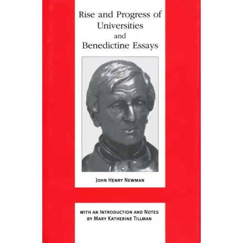 Rise and Progress of Universities and Benedictine Essays: Benedictine Essays
