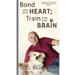 Bond With Your Heart; Train With Your Brain
