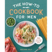 The How-To Cookbook for Men: 100 Easy Recipes to Learn the Basics