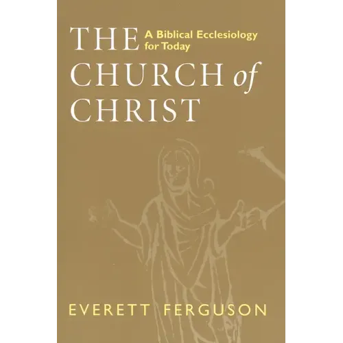 Church of Christ: A Biblical Ecclesiology for Today