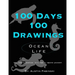 100 Days 100 Drawings: Ocean Life (Art Prompt Sketchbook to Challenge you to Draw Daily and Improve your Skills)