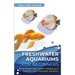 Freshwater Aquariums for Beginners: The Simple Little Guide to Setting up & Caring for Your Freshwater Aquarium