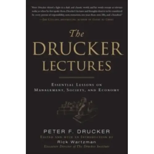 The Drucker Lectures: Essential Lessons on Management, Society and Economy